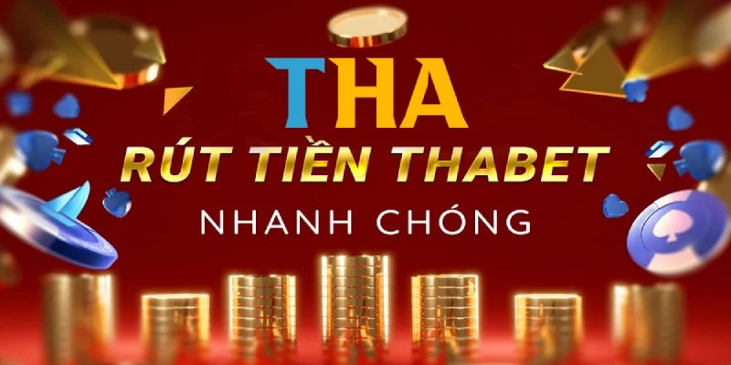 Thabet có những cách rút tiền nào?