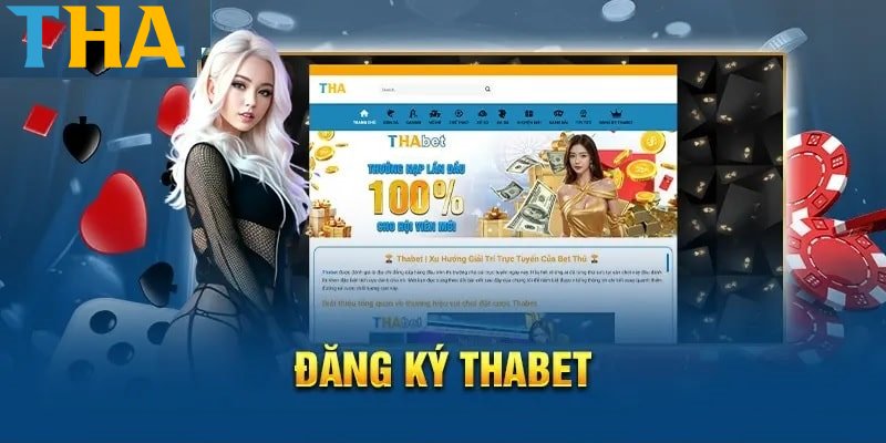 Tại sao cược thủ nên đăng ký tài khoản tại Thabet